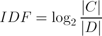 IDF=log2(\|C\|/\|D\|)